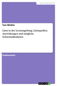 Lärm in der Lernumgebung. Lärmquellen, Auswirkungen und mögliche Schutzmaßnahmen_cover