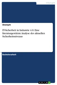 IT-Sicherheit in Industrie 4.0. Eine literaturgestützte Analyse des aktuellen Sicherheitsniveaus_cover