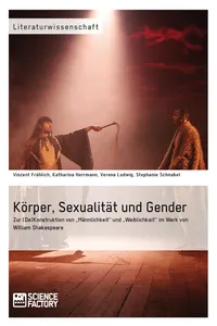 Körper, Sexualität und Gender. ZurKonstruktion von "Männlichkeit" und "Weiblichkeit" im Werk von William Shakespeare_cover
