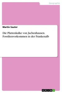 Die Plattenkalke von Jachenhausen. Fossilienvorkommen in der Frankenalb_cover