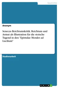Senecas Reichtumskritik. Reichtum und Armut als Illustration für die stoische Tugend in den "Epistulae Morales ad Lucilium"_cover