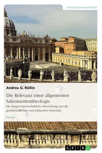 Die Relevanz einer allgemeinen Sakramententheologie. Die liturgiewissenschaftliche Betrachtung und die gesellschaftlichen und kulturellen Einwände_cover