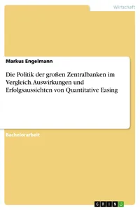 Die Politik der großen Zentralbanken im Vergleich. Auswirkungen und Erfolgsaussichten von Quantitative Easing_cover