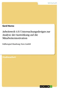 Arbeitswelt 4.0. Untersuchungsdesigns zur Analyse der Auswirkung auf die Mitarbeitermotivation_cover