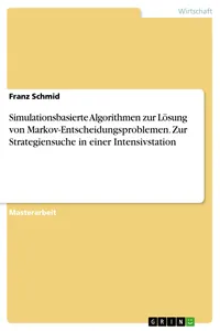 Simulationsbasierte Algorithmen zur Lösung von Markov-Entscheidungsproblemen. Zur Strategiensuche in einer Intensivstation_cover