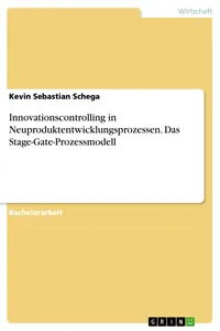 Innovationscontrolling in Neuproduktentwicklungsprozessen. Das Stage-Gate-Prozessmodell_cover
