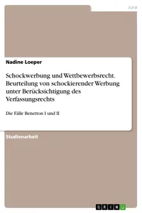 Schockwerbung und Wettbewerbsrecht. Beurteilung von schockierender Werbung unter Berücksichtigung des Verfassungsrechts_cover