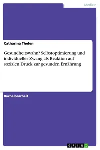 Gesundheitswahn? Selbstoptimierung und individueller Zwang als Reaktion auf sozialen Druck zur gesunden Ernährung_cover