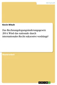 Das Rechnungslegungsänderungsgesetz 2014. Wird das nationale durch internationales Recht sukzessive verdrängt?_cover