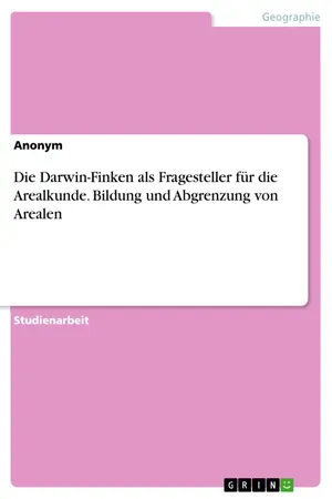 Die Darwin-Finken als Fragesteller für die Arealkunde. Bildung und Abgrenzung von Arealen