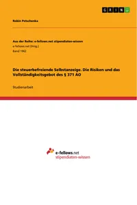 Die steuerbefreiende Selbstanzeige. Die Risiken und das Vollständigkeitsgebot des § 371 AO_cover