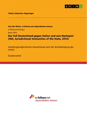 Der Fall Deutschland gegen Italien und sein Nachspiel (IGH, Jurisdictional Immunities of the State, 2012)