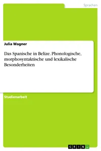 Das Spanische in Belize. Phonologische, morphosyntaktische und lexikalische Besonderheiten_cover