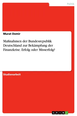 Maßnahmen der Bundesrepublik Deutschland zur Bekämpfung der Finanzkrise. Erfolg oder Misserfolg?