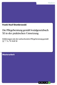 Die Pflegeberatung gemäß Sozialgesetzbuch XI in der praktischen Umsetzung_cover