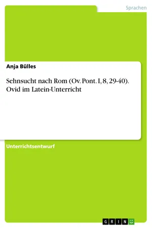 Sehnsucht nach Rom (Ov. Pont. I, 8, 29-40). Ovid im Latein-Unterricht