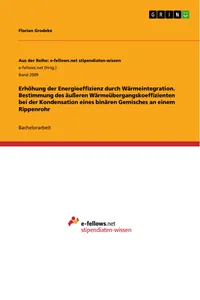 Erhöhung der Energieeffizienz durch Wärmeintegration. Bestimmung des äußeren Wärmeübergangskoeffizienten bei der Kondensation eines binären Gemisches an einem Rippenrohr_cover