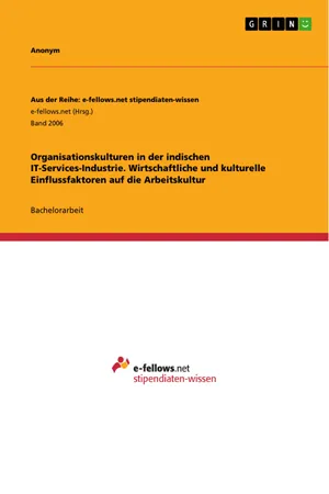 Organisationskulturen in der indischen IT-Services-Industrie. Wirtschaftliche und kulturelle Einflussfaktoren auf die Arbeitskultur