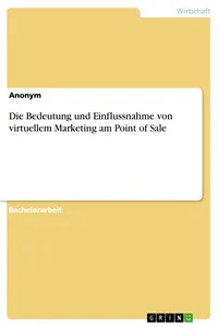 Die Bedeutung und Einflussnahme von virtuellem Marketing am Point of Sale_cover