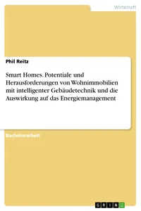Smart Homes. Potentiale und Herausforderungen von Wohnimmobilien mit intelligenter Gebäudetechnik und die Auswirkung auf das Energiemanagement_cover