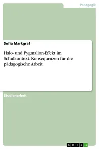 Halo- und Pygmalion-Effekt im Schulkontext. Konsequenzen für die pädagogische Arbeit_cover