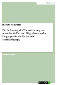 Die Bedeutung der Thematisierung von sexueller Vielfalt und Möglichkeiten des Umganges für die Fachschule Sozialpädagogik_cover