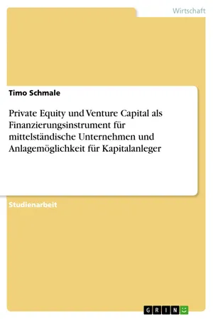 Private Equity und Venture Capital als Finanzierungsinstrument für mittelständische Unternehmen und Anlagemöglichkeit für Kapitalanleger