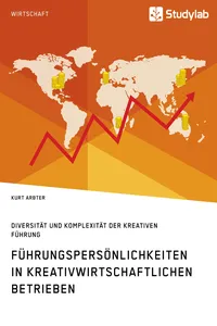 Führungspersönlichkeiten in kreativwirtschaftlichen Betrieben. Diversität und Komplexität der kreativen Führung_cover