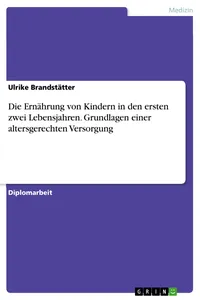 Die Ernährung von Kindern in den ersten zwei Lebensjahren. Grundlagen einer altersgerechten Versorgung_cover