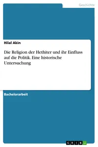 Die Religion der Hethiter und ihr Einfluss auf die Politik. Eine historische Untersuchung_cover
