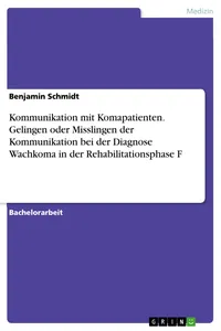 Kommunikation mit Komapatienten. Gelingen oder Misslingen der Kommunikation bei der Diagnose Wachkoma in der Rehabilitationsphase F_cover