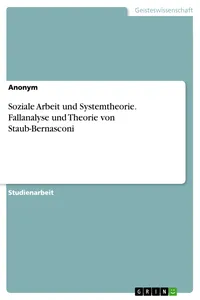 Soziale Arbeit und Systemtheorie. Fallanalyse und Theorie von Staub-Bernasconi_cover