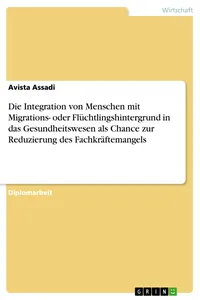 Die Integration von Menschen mit Migrations- oder Flüchtlingshintergrund in das Gesundheitswesen als Chance zur Reduzierung des Fachkräftemangels_cover