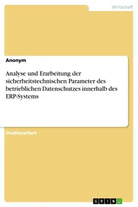 Analyse und Erarbeitung der sicherheitstechnischen Parameter des betrieblichen Datenschutzes innerhalb des ERP-Systems_cover