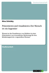 Präsentieren und visualisieren. Der Mensch ist ein Augentier_cover