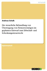 Die steuerliche Behandlung von Übertragung von Firmenvermögen im geplanten Entwurf zum Erbschaft- und Schenkungssteuerrecht_cover