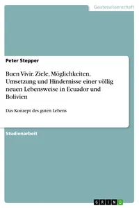 Buen Vivir. Ziele, Möglichkeiten, Umsetzung und Hindernisse einer völlig neuen Lebensweise in Ecuador und Bolivien_cover