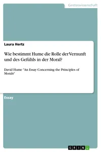 Wie bestimmt Hume die Rolle der Vernunft und des Gefühls in der Moral?_cover