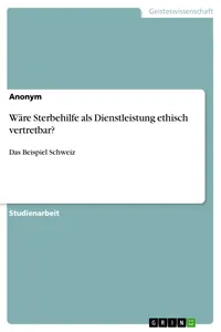 Wäre Sterbehilfe als Dienstleistung ethisch vertretbar?_cover