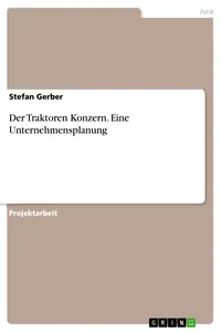 Der Traktoren Konzern. Eine Unternehmensplanung_cover