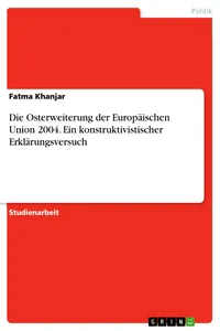 Die Osterweiterung der Europäischen Union 2004. Ein konstruktivistischer Erklärungsversuch_cover