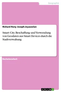 Smart City. Beschaffung und Verwendung von Geodaten aus Smart Devices durch die Stadtverwaltung_cover