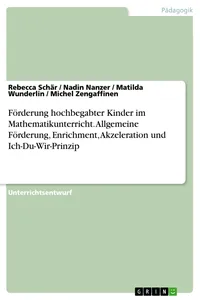 Förderung hochbegabter Kinder im Mathematikunterricht. Allgemeine Förderung, Enrichment, Akzeleration und Ich-Du-Wir-Prinzip_cover
