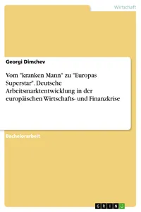 Vom "kranken Mann" zu "Europas Superstar". Deutsche Arbeitsmarktentwicklung in der europäischen Wirtschafts- und Finanzkrise_cover