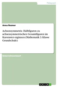 Achsensymmetrie. Halbfiguren zu achsensymmetrischen Gesamtfiguren im Karoraster ergänzen_cover