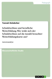 Schulabschluss und berufliche Weiterbildung. Wie wirkt sich der Schulabschluss auf die Anzahl besuchter Weiterbildungskurse aus?_cover