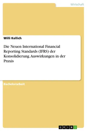 Die Neuen International Financial Reporting Standards (IFRS) der Konsolidierung. Auswirkungen in der Praxis