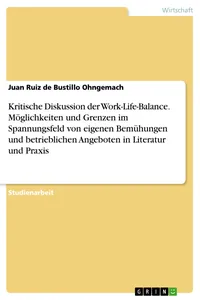 Kritische Diskussion der Work-Life-Balance. Möglichkeiten und Grenzen im Spannungsfeld von eigenen Bemühungen und betrieblichen Angeboten in Literatur und Praxis_cover