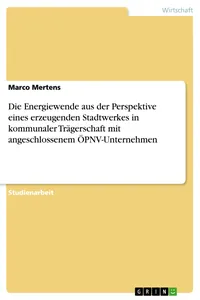 Die Energiewende aus der Perspektive eines erzeugenden Stadtwerkes in kommunaler Trägerschaft mit angeschlossenem ÖPNV-Unternehmen_cover