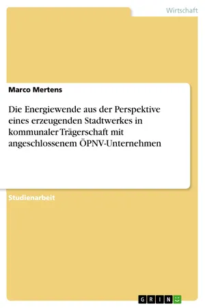 Die Energiewende aus der Perspektive eines erzeugenden Stadtwerkes in kommunaler Trägerschaft mit angeschlossenem ÖPNV-Unternehmen